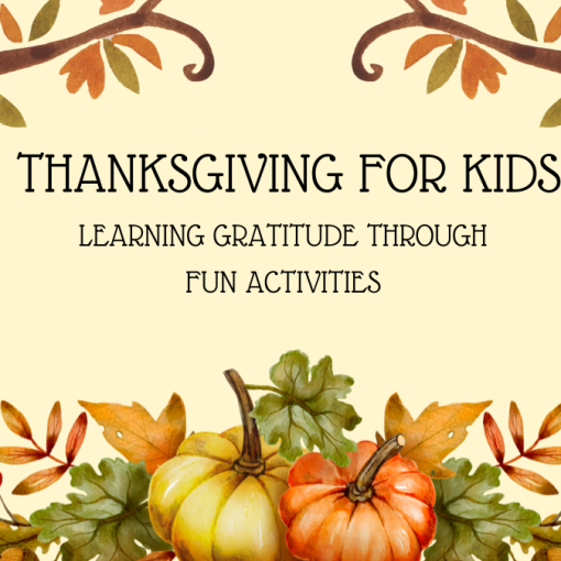 Thanksgiving for Kids – Learning Gratitude Through Fun Activities