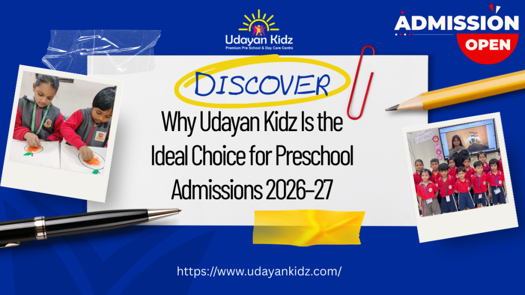 Why Udayan Kidz Is the Ideal Choice for Preschool Admissions 2026–27