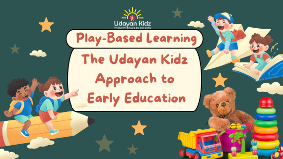 Play-Based Learning: The Udayan Kidz Approach to Early Education