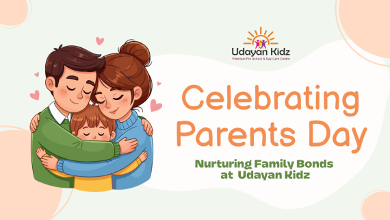 Celebrating Parents’ Day: Nurturing Family Bonds at Udayan Kidz