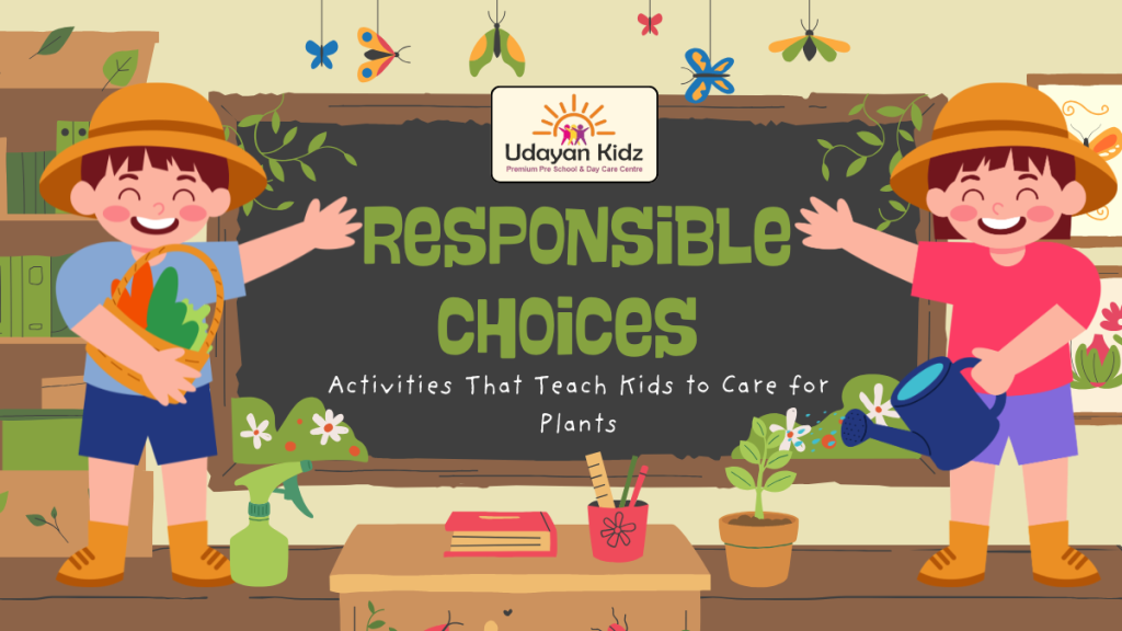Responsible Choices: Activities That Teach Kids to Care for Plants