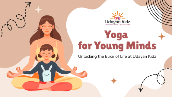 Yoga for Young Minds: Unlocking the Elixir of Life at Udayan Kidz